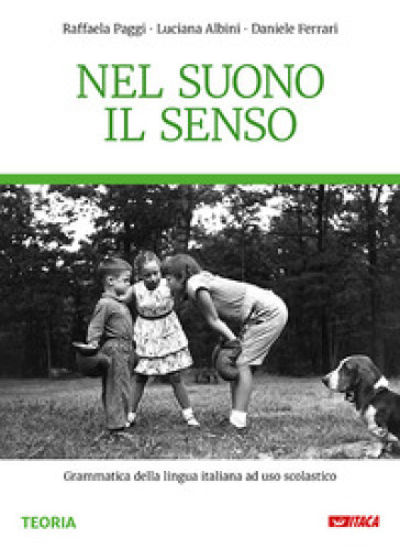 Nel suono il senso. Grammatica della lingua italiana. Per la Scuola media. Nuova ediz. Con e-book. Con espansione online - Raffaela Paggi - Luciana Albini - Daniele Ferrari