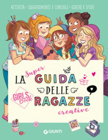 La super guida delle ragazze creative. Girls' book. Ediz. a spirale - Aurore Meyer