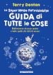 La super mega formidabile guida di tutte le cose. Dall Universo al corpo umano e tutto quello che sta nel mezzo