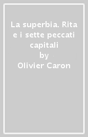 La superbia. Rita e i sette peccati capitali