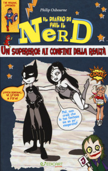 Un supereroe ai confini della realtà. Il diario di Phil il nerd. Ediz. illustrata - Philip Osbourne