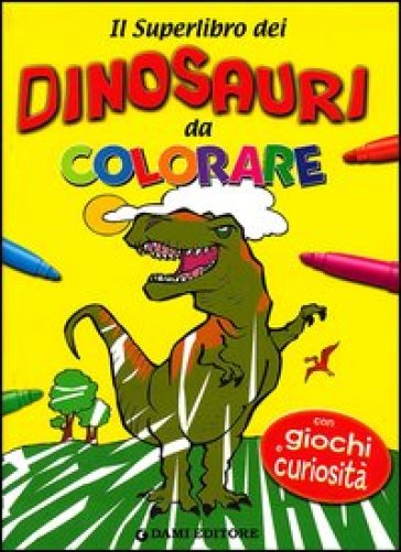 Il superlibro dei dinosauri da colorare. Ediz. illustrata - Umberto Fizialetti