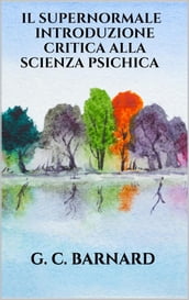 Il supernormale - Introduzione critica alla scienza psichica