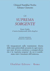 La suprema sorgente. Kunjied Gyalpo: il tantra fondamentale dello dzogchen