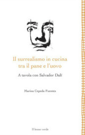 Il surrealismo in cucina tra il pane e l uovo. A tavola con Salvador Dalì