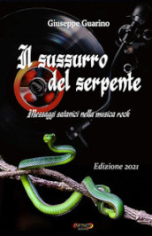 Il sussurro del serpente. Messaggi satanici nella musica rock. Nuova ediz.