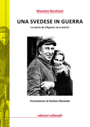 Una svedese in guerra. La storia de «L'Agnese va a morire» - Massimo Recchioni