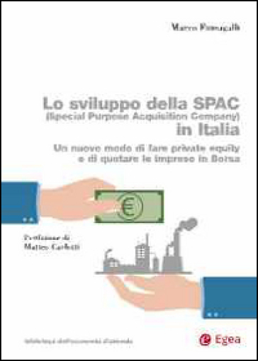 Lo sviluppo della SPAC (Special Purpose Acquisition Company) in Italia. Un nuovo modo di f...
