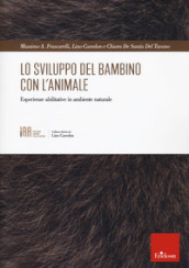 Lo sviluppo del bambino con l animale. Esperienze abilitative in ambiente naturale