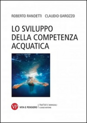 Lo sviluppo della competenza acquatica - Claudio Garozzo - Roberto Randetti