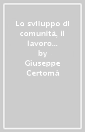 Lo sviluppo di comunità, il lavoro sociale e i paesi interni della Calabria e del Mezzogiorno