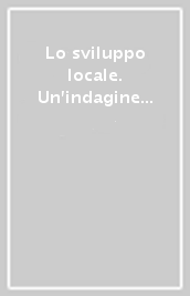 Lo sviluppo locale. Un indagine della Banca d Italia sui distretti industriali