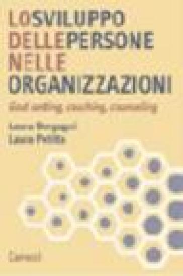 Lo sviluppo delle persone nelle organizzazioni. Goal setting, coaching, counseling - Laura Borgogni - Laura Petitta