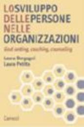 Lo sviluppo delle persone nelle organizzazioni. Goal setting, coaching, counseling