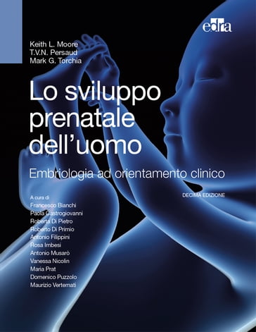 Lo sviluppo prenatale dell'uomo - Keith Moore - Mark Torchia - Vid Persaud