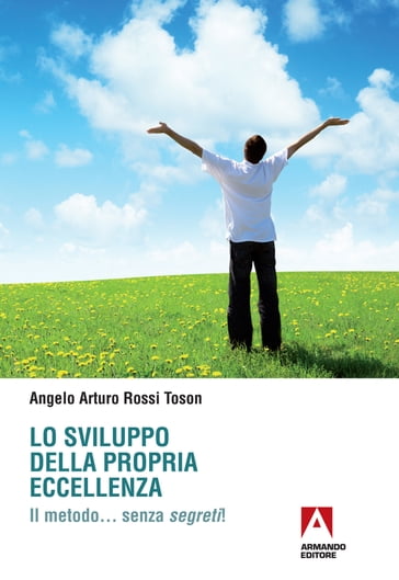 Lo sviluppo della propria eccellenza - Angelo Arturo Rossi Toson