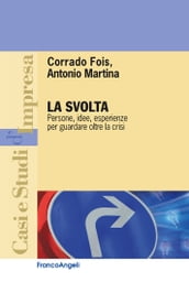 La svolta. Persone, idee, esperienze per guardare oltre la crisi