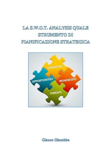 La swot analysis quale strumento di pianificazione strategica - Glauco Giacobbe