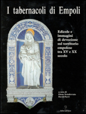 I tabernacoli di Empoli. Edicole e immagini di devozione sul territorio empolese tra XV e XX secolo