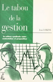 Le tabou de la gestion : la culture syndicale entre contestation et proposition