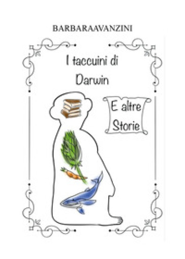 I taccuini di Darwin e altre storie - Barbara Avanzini