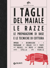 I tagli del maiale. Le razze, le preparazioni di base e le tecniche di cottura