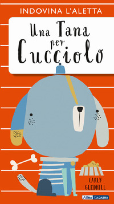 Una tana per cucciolo. Ediz. a colori - Carly Gledhill