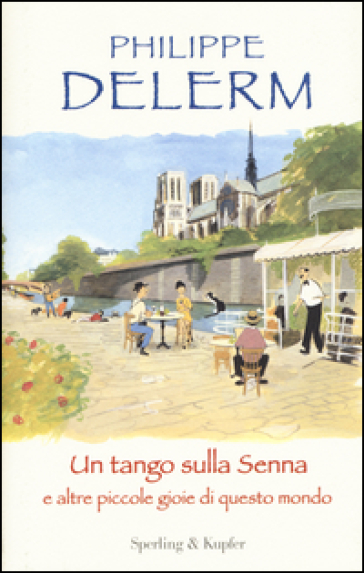 Un tango sulla Senna e altre piccole gioie di questo mondo - Philippe Delerm