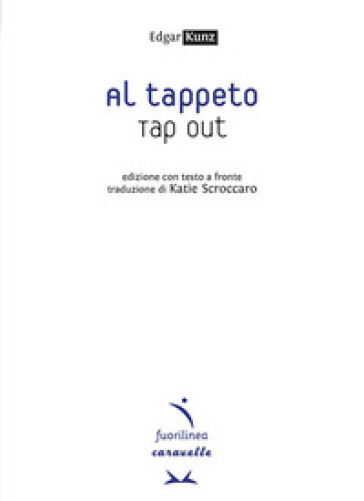 Al tappeto. Tap out. Testo inglese a fronte - Edgar Kunz