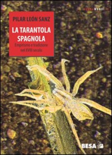 La tarantola spagnola. Empirismo e tradizione nel XVIII secolo - Pilar Leon Sanz