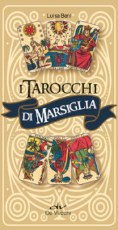 I tarocchi di Marsiglia. Con 78 Carte