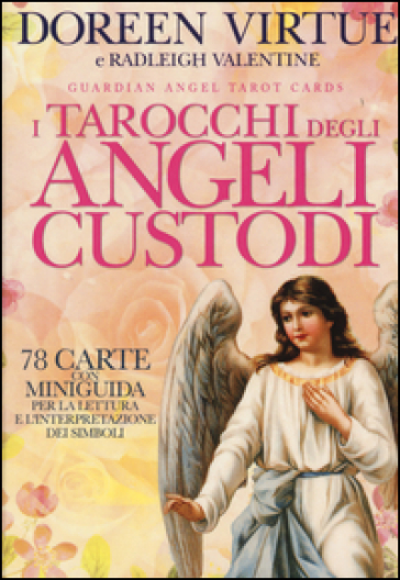 I tarocchi degli angeli custodi. 78 Carte. Con libro - Doreen Virtue - Valentine Radleigh