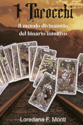 I tarocchi, il metodo divinatorio del binario intuitivo