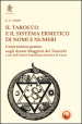 Il tarocco e il sistema ermetico di nomi e numeri. Corso teorico-pratico sugli arcani maggiori dei tarocchi a uso dell antica fratellanza ermetica di Luxor