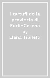 I tartufi della provincia di Forlì-Cesena