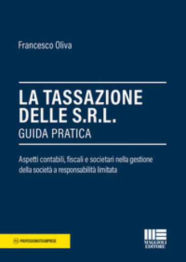 La tassazione delle Srl. Guida pratica - Francesco Oliva