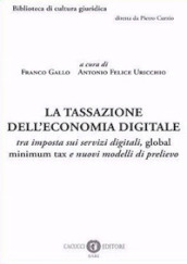 La tassazione dell economia digitale. tra imposta sui servizi digitali, global minimum tax e nuovi modelli di prelievo
