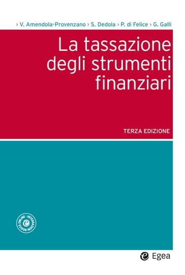 La tassazione degli strumenti finanziari - III edizione - Giovanni Galli - Paolo Di Felice - Stefano Dedola - Valentino Amendola-Provenzano