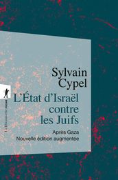 L État d Israël contre les Juifs - Après Gaza - Nouvelle édition augmentée