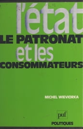 L État, le patronat et les consommateurs