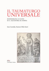Il taumaturgo universale. Iconografia e culto di S. Salvatore da Horta