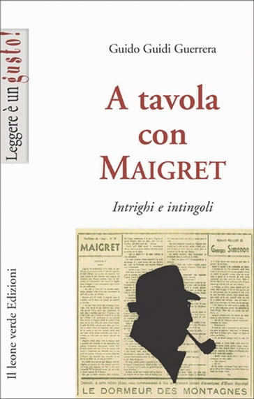 A tavola con Maigret, intrigi e intingoli - Guido Guidi Guerrera