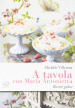 A tavola con Maria Antonietta. Ricette golose