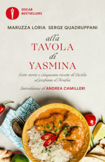 Alla tavola di Yasmina. Sette storie e cinquanta ricette di Sicilia al profumo d'Arabia - Maruzza Loria - Serge Quadruppani