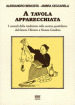 A tavola apparecchiata. Custodi della tradizione nella cucina quotidiana. Dal fattore a nonna Giuditta