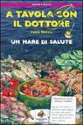 A tavola con il dottore. Un mare di salute