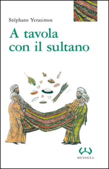 A tavola con il sultano. Ediz. integrale - Stephane Yerasimos