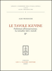 Le tavole Iguvine. Preliminari all interpretazione. La testualità. Fatti e metodi. 2.