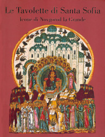 La tavolette di Santa Sofia. Icone di Novgorod la Grande. Ediz. illustrata - G. Vzdornov