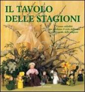 Il tavolo delle stagioni. Creare addobbi per celebrare il ciclo dell anno con il tavolo delle stagioni